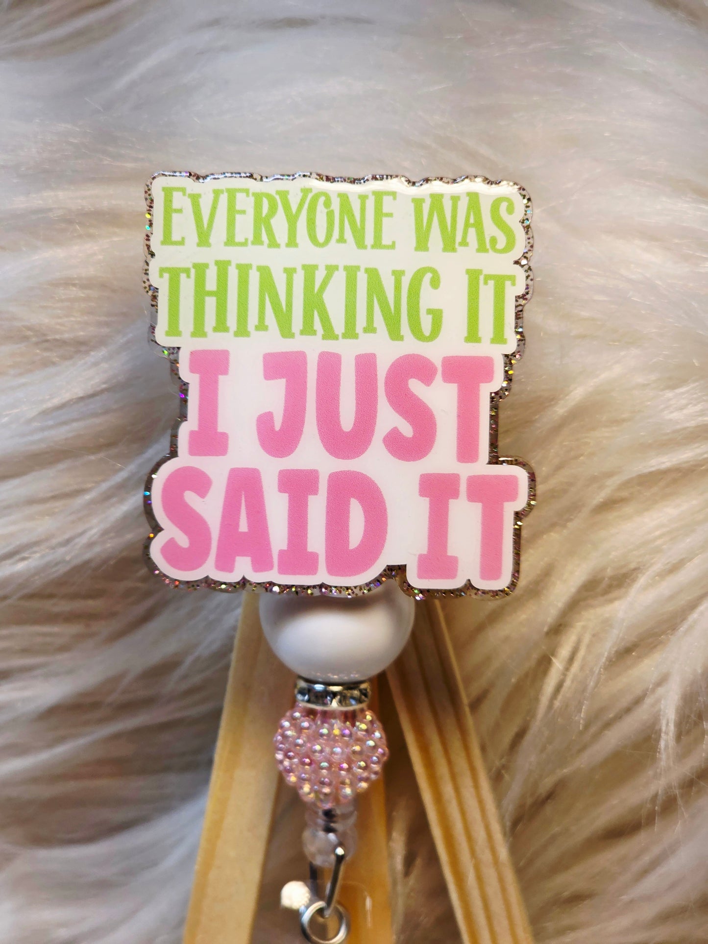 Everyone Was Thinking It...Badge Reel Face