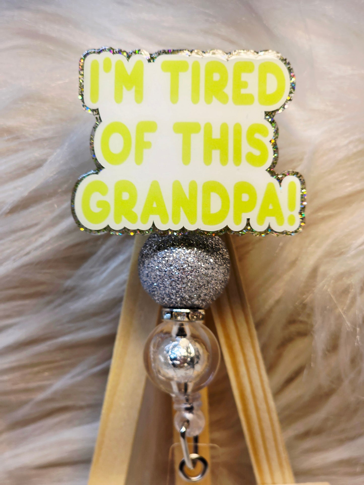 I'm Tired of This Grandpa Badge Reel Face