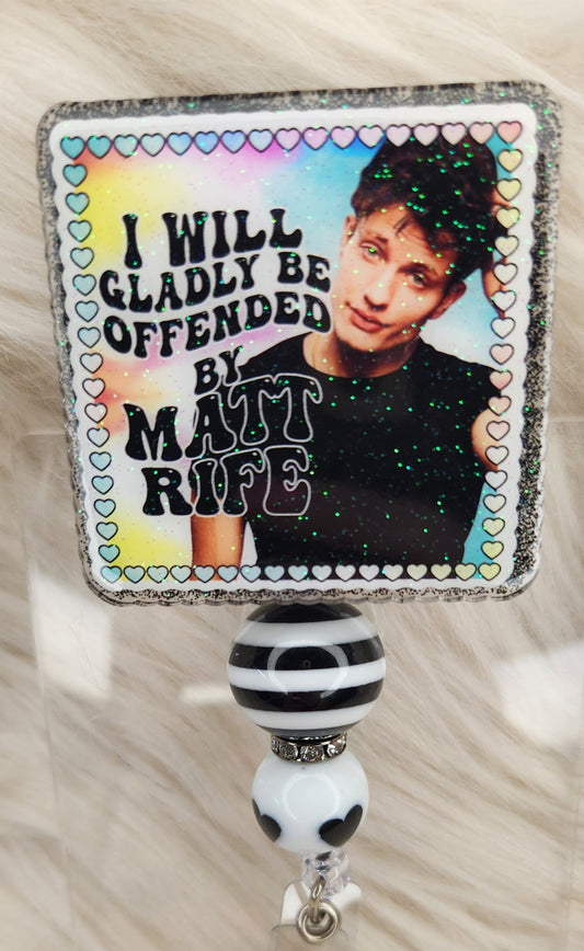 I will Gladly be Offended Badge Reel Face