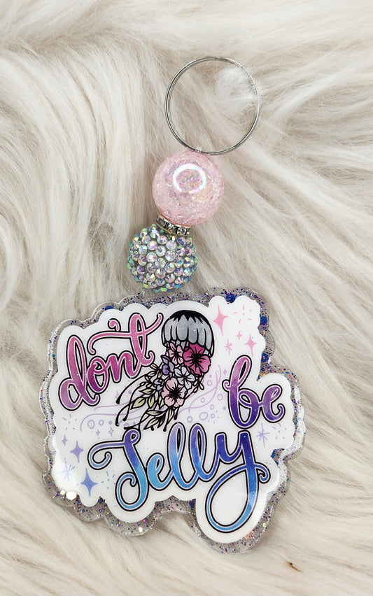 Don't Be Jelly Beaded Acrylic Keychain