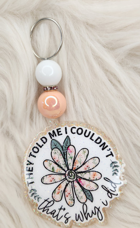 They Told Me I Couldn't...Beaded Acrylic Keychain